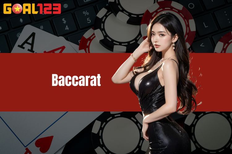 Baccarat tại nhà cái GOAL123 - Bí Quyết giúp chiến thắng