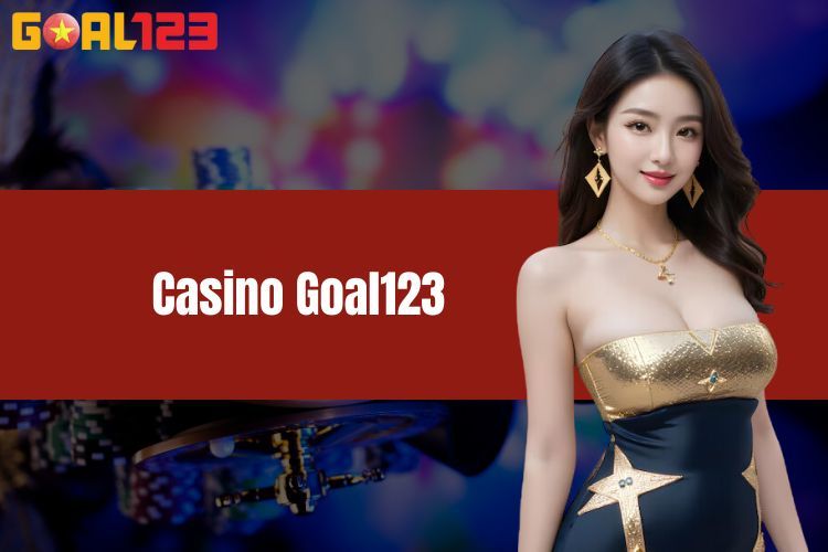 Casino GOAL123 - Top 1 Điểm Đến Chơi Game Bài Đổi Thưởng