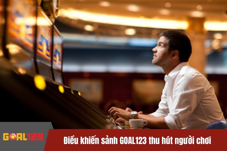 Điều khiến sảnh GOAL123 thu hút người chơi