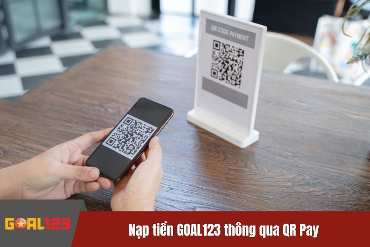 Nạp tiền GOAL123 thông qua QR Pay