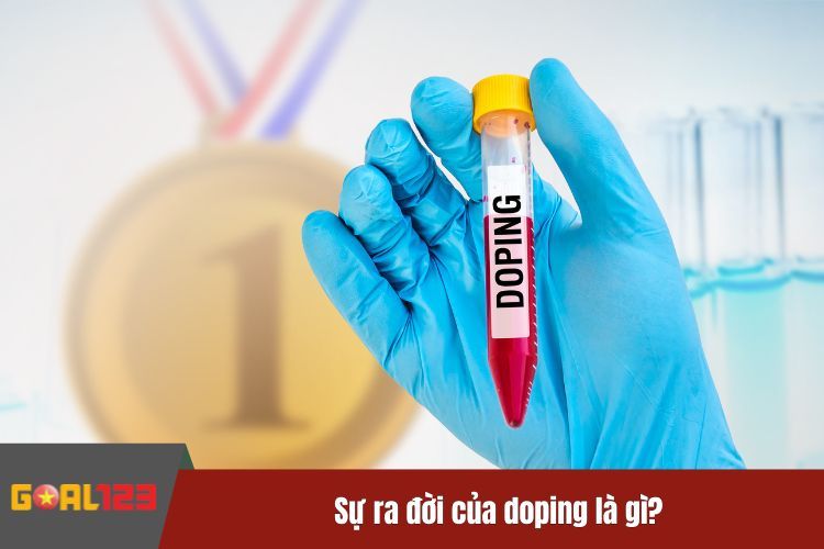 Sự ra đời của doping là gì?