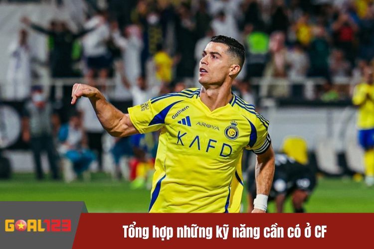 Tổng hợp những kỹ năng cần có ở CF là gì trong bóng đá GOAL123